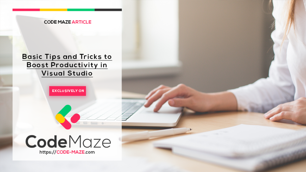 Basic Tips and Tricks to Boost Productivity in Visual Studio