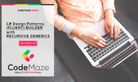C# Design Patterns – Fluent Builder Interface With Recursive Generics