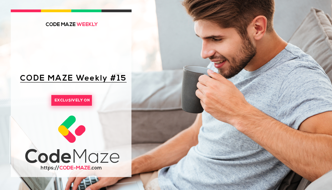 Code Maze Weekly #15