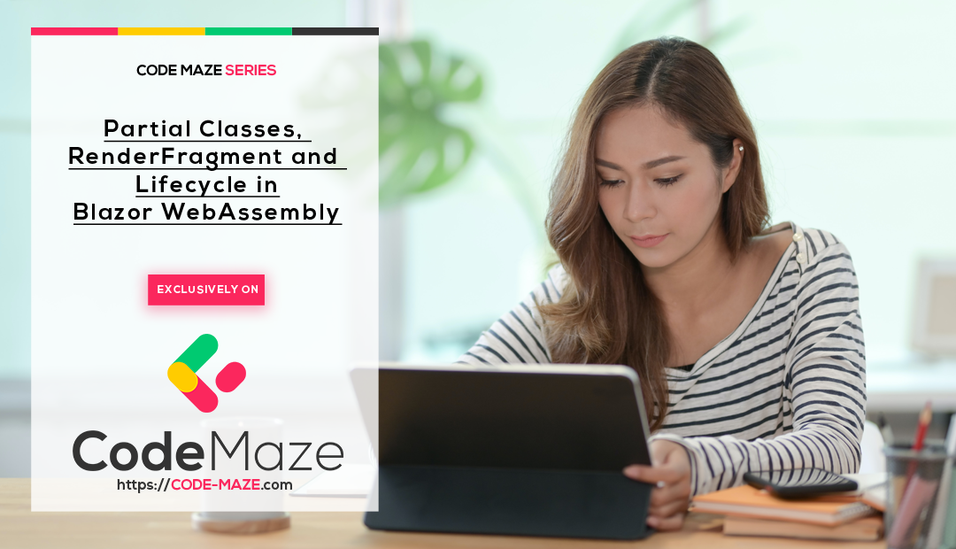 Partial Classes, RenderFragment and Lifecycle in Blazor WebAssembly