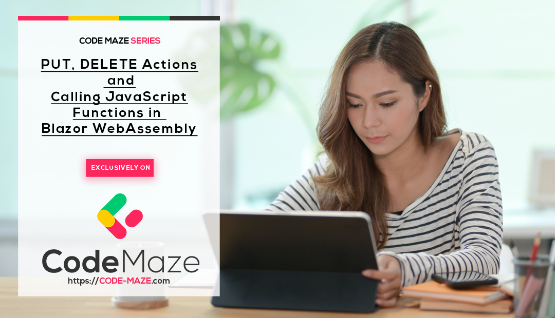 PUT, DELETE Actions and Calling JavaScript Functions in Blazor WebAssembly