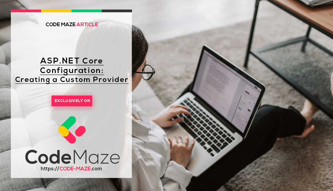 ASP.NET Core Configuration – Creating a Custom Configuration Provider