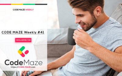 Code Maze Weekly #41