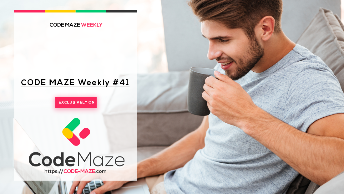 Code Maze Weekly #41