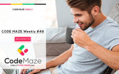 Code Maze Weekly #49