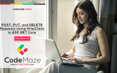 POST, PUT, and DELETE Requests Using HttpClient in ASP.NET Core