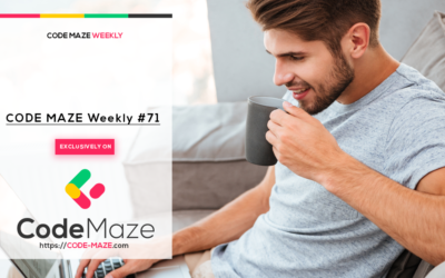 Code Maze Weekly #71