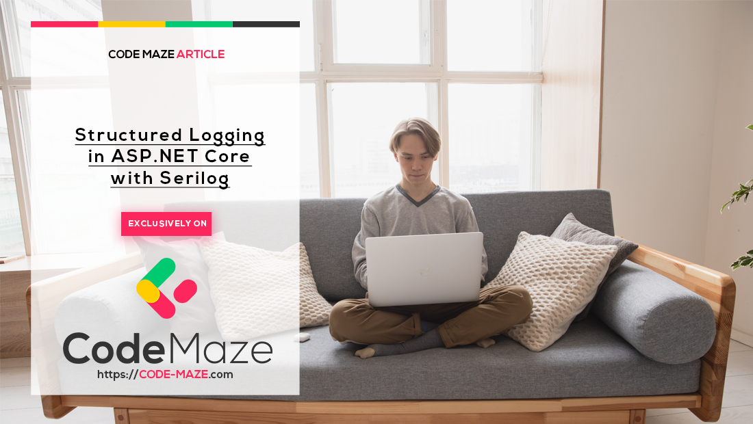 Structured Logging In Aspnet Core With Serilog Code Maze